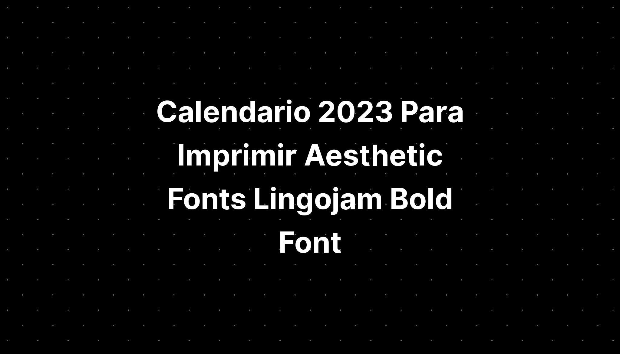 calendario-2023-para-imprimir-aesthetic-fonts-lingoja-vrogue-co